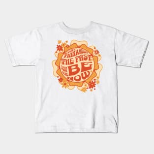 Be Here Now Ram Dass Quote Tee: Mindful Wisdom Kids T-Shirt